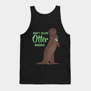 Don’t Skate Otter Bounds! Tank Top